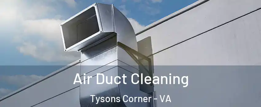  Air Duct Cleaning Tysons Corner - VA