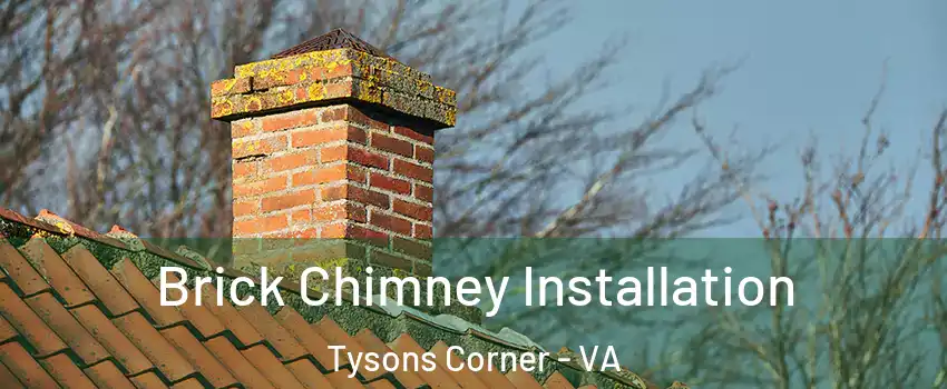  Brick Chimney Installation Tysons Corner - VA