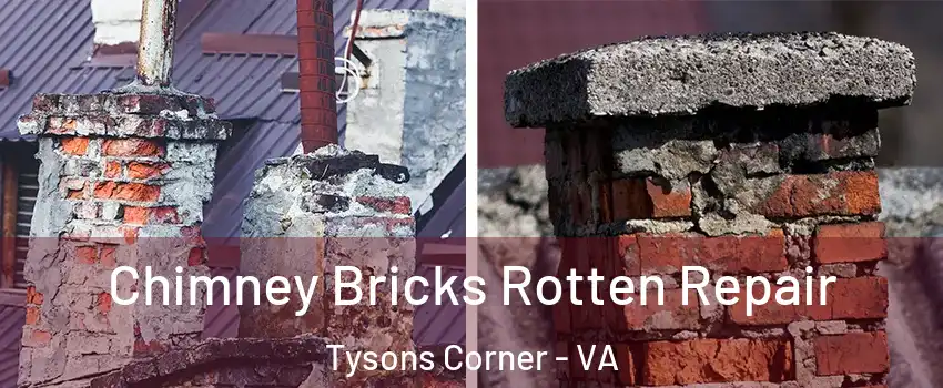  Chimney Bricks Rotten Repair Tysons Corner - VA