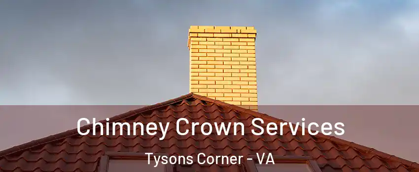  Chimney Crown Services Tysons Corner - VA