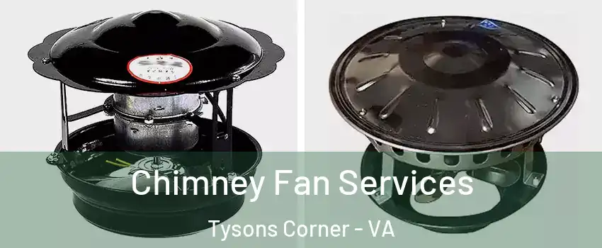  Chimney Fan Services Tysons Corner - VA