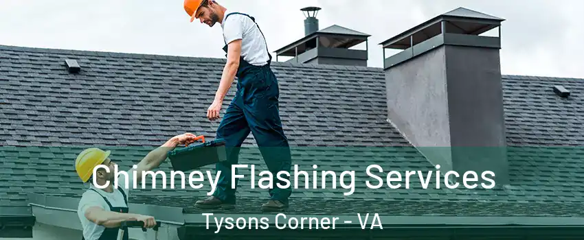  Chimney Flashing Services Tysons Corner - VA