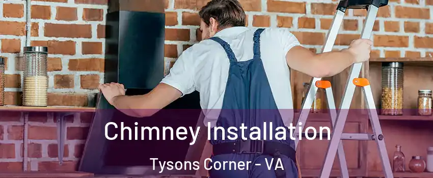  Chimney Installation Tysons Corner - VA