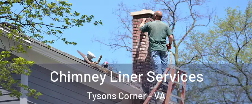  Chimney Liner Services Tysons Corner - VA