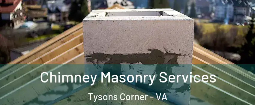  Chimney Masonry Services Tysons Corner - VA