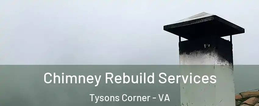  Chimney Rebuild Services Tysons Corner - VA