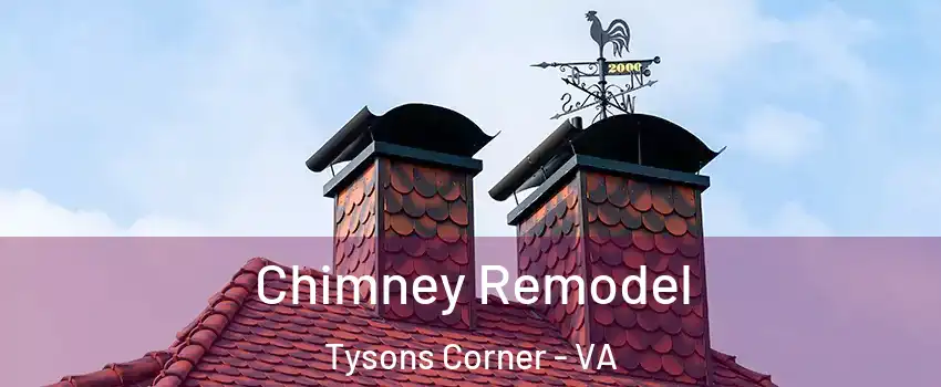  Chimney Remodel Tysons Corner - VA