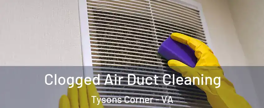  Clogged Air Duct Cleaning Tysons Corner - VA