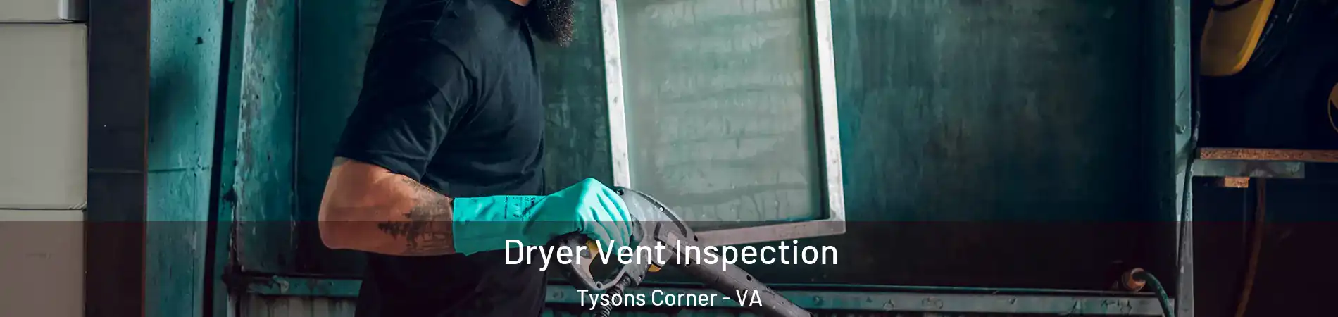  Dryer Vent Inspection Tysons Corner - VA