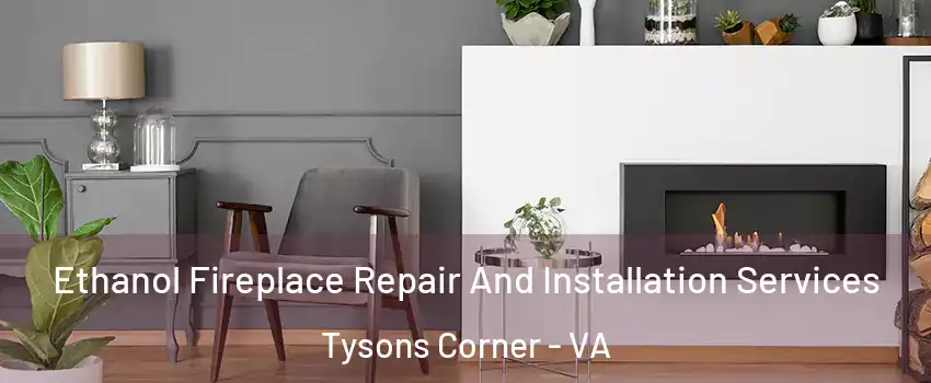 Ethanol Fireplace Repair And Installation Services Tysons Corner - VA