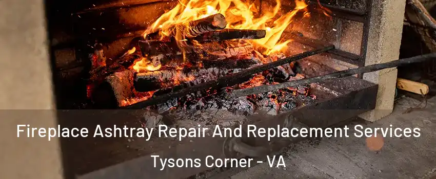  Fireplace Ashtray Repair And Replacement Services Tysons Corner - VA