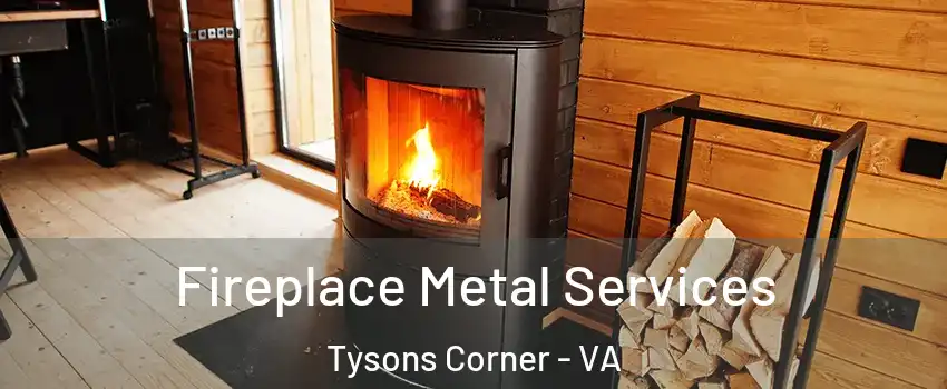  Fireplace Metal Services Tysons Corner - VA