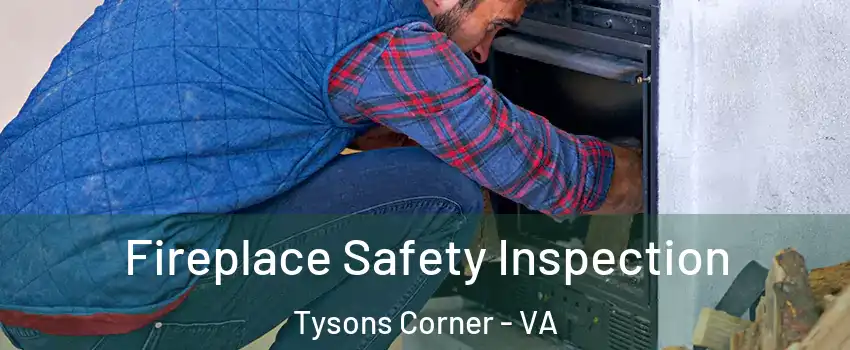  Fireplace Safety Inspection Tysons Corner - VA