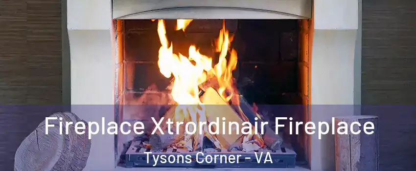  Fireplace Xtrordinair Fireplace Tysons Corner - VA