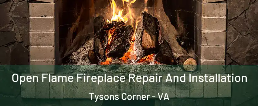  Open Flame Fireplace Repair And Installation Tysons Corner - VA