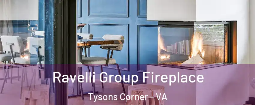  Ravelli Group Fireplace Tysons Corner - VA