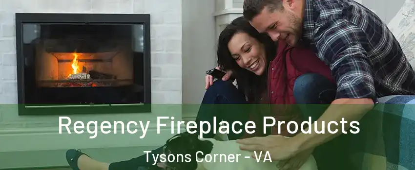  Regency Fireplace Products Tysons Corner - VA