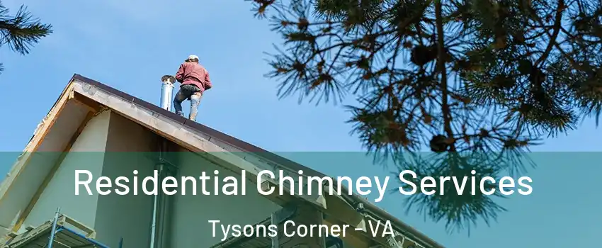  Residential Chimney Services Tysons Corner - VA