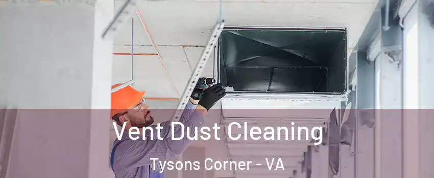  Vent Dust Cleaning Tysons Corner - VA