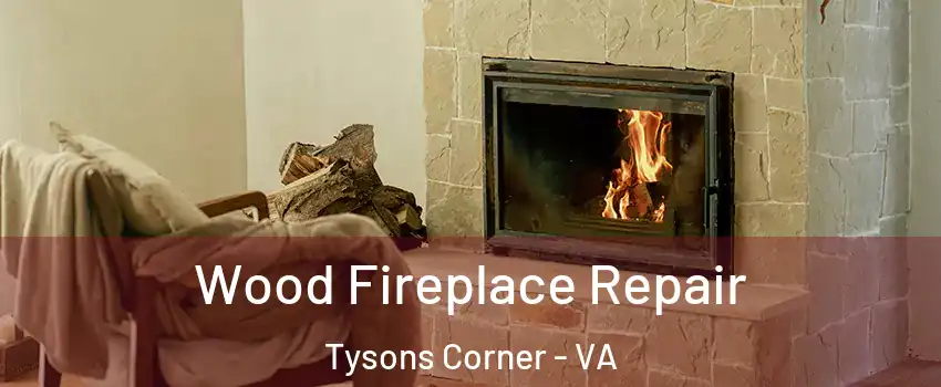  Wood Fireplace Repair Tysons Corner - VA