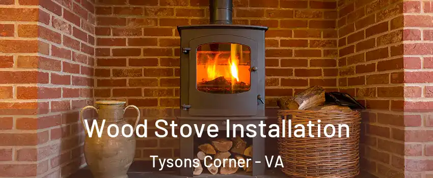  Wood Stove Installation Tysons Corner - VA