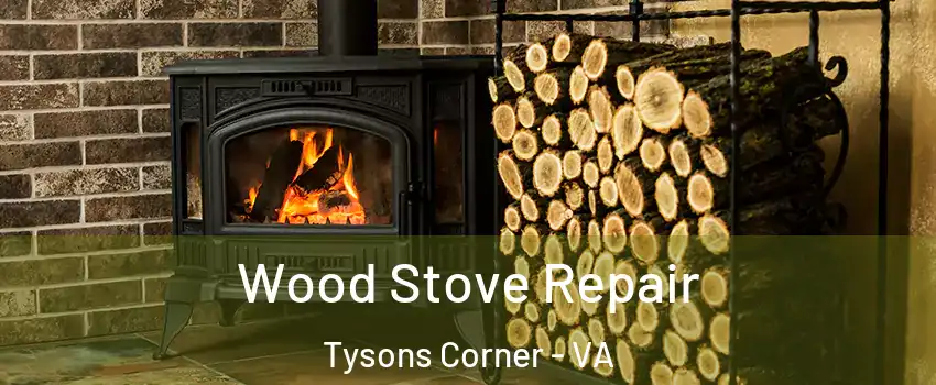  Wood Stove Repair Tysons Corner - VA
